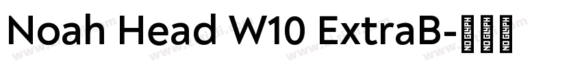Noah Head W10 ExtraB字体转换